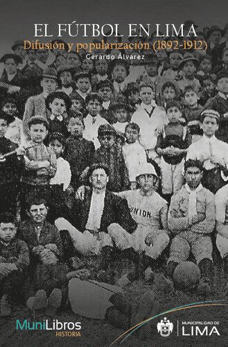 El fútbol en Lima. Difusión y popularización (1892-1912)