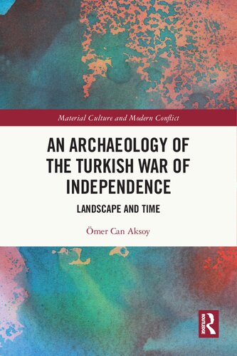 An Archaeology of the Turkish War of Independence: Landscape and Time