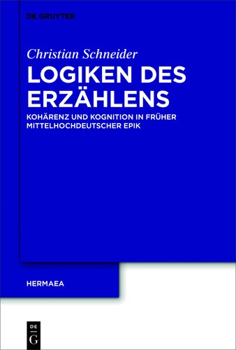 Logiken des Erzählens: Kohärenz und Kognition in früher mittelhochdeutscher Epik