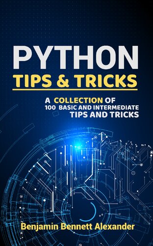 Python Tips and Tricks : A Collection of 100 Basic & Intermediate Tips & Tricks