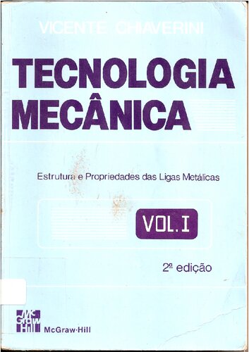 Tecnologia Mecânica - Volume 1- Estrutura e Propriedades das Ligas Metálicas