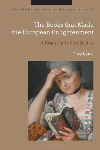 The Books that Made the European Enlightenment: A History in 12 Case Studies