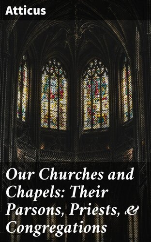 Our Churches and Chapels: Their Parsons, Priests, Congregations