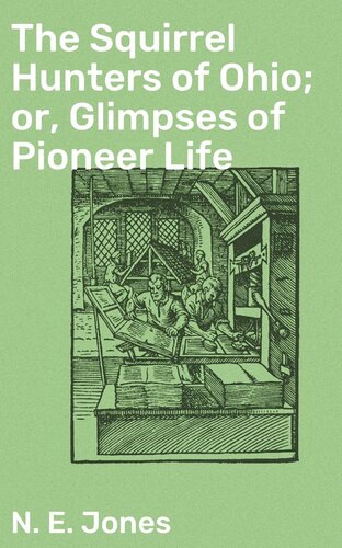 The Squirrel Hunters of Ohio; or, Glimpses of Pioneer Life