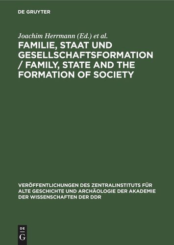 Familie, Staat und Gesellschaftsformation / Family, State and the Formation of Society: Grundprobleme vorkapitalistischer Epochen einhundert Jahre nach Friedrich Engels’ Werk „Der Ursprung der Familie, des Privateigentums und des Staats“