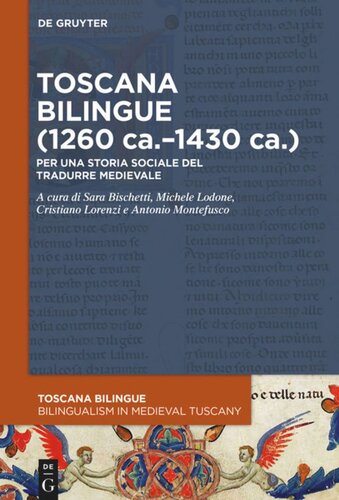 Toscana bilingue (1260 ca.–1430 ca.): Per una storia sociale del tradurre medievale