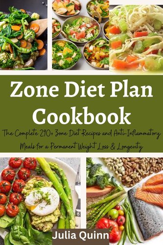 The Complete Zone Diet Plan Cookbook: 290+ Zone Diet Recipes and Anti-Inflammatory Meals For A Permanent Weight Loss & Longevity