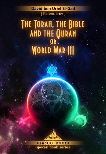 The Torah, the Bible and the Quran or World War III: History of the Abrahamic Religion and Their Consequences