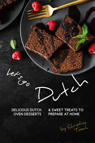 Let's go Dutch: Delicious Dutch Oven Desserts & Sweet Treats to Prepare at Home