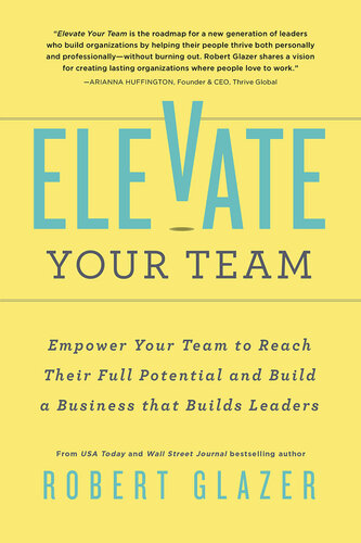 Elevate Your Team: Empower Your Team To Reach Their Full Potential and Build A Business That Builds Leaders (Ignite Reads)