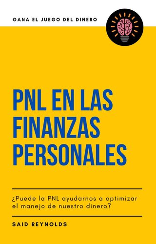 PNL en las Finanzas Personales ¿Puede la PNL ayudarnos a optimizar el manejo de nuestro dinero?