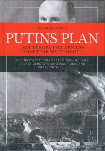 Putins Plan - Wie das westliche System sich gerade selbst zerstört und was Russland wirklich will