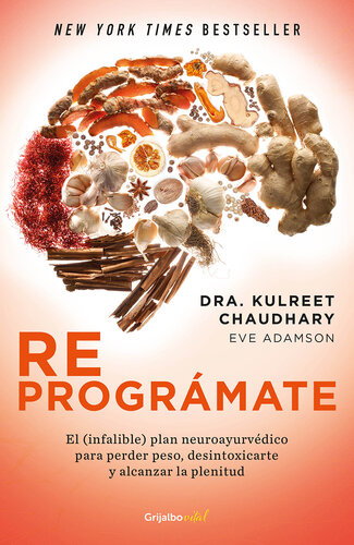 Reprográmate: El (infalible) plan neuroayurvédico para perder peso y desintoxicarte