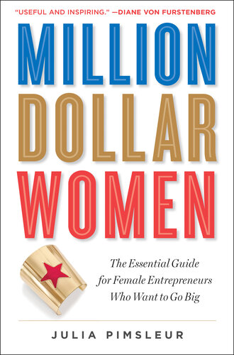 Million Dollar Women: Raise Capital and Take Your Business Further, Faster