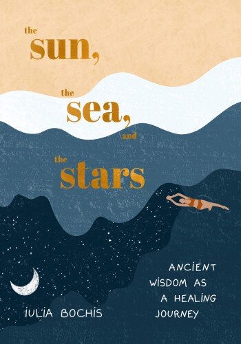 The Sun, the Sea, and the Stars: Ancient Wisdom as a Healing Journey