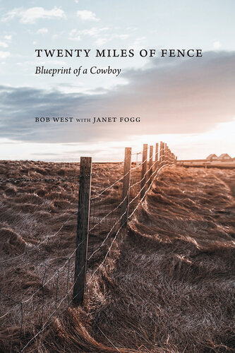 Twenty Miles of Fence: Blueprint of a Cowboy