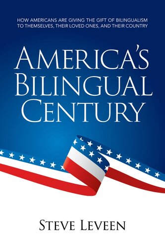 America's Bilingual Century--How Americans Are Giving the Gift of Bilingualism to Themselves, Their Loved Ones, and Their Country