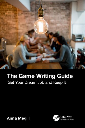 The Game Writing Guide: Get Your Dream Job and Keep It