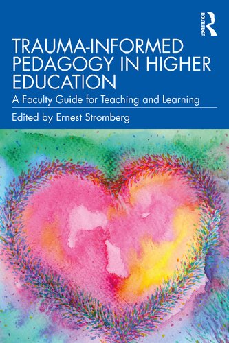 Trauma-Informed Pedagogy in Higher Education: A Faculty Guide for Teaching and Learning