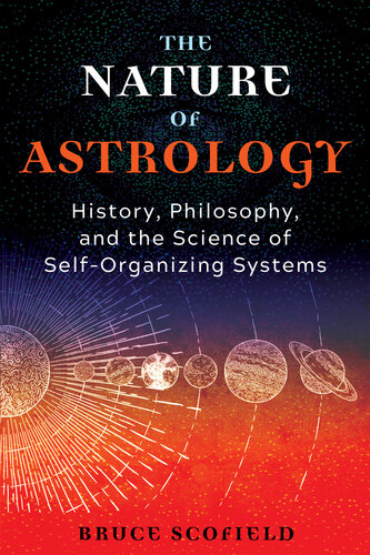 The Nature of Astrology: History, Philosophy, and the Science of Self-Organizing Systems