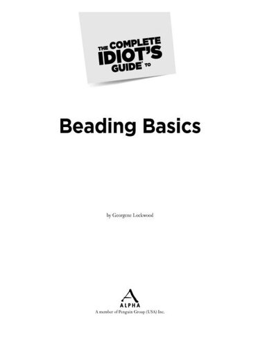 The Complete Idiot's Guide to Beading Basics