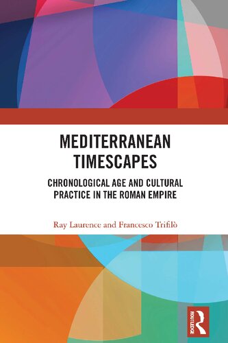 Mediterranean Timescapes: Chronological Age and Cultural Practice in the Roman Empire