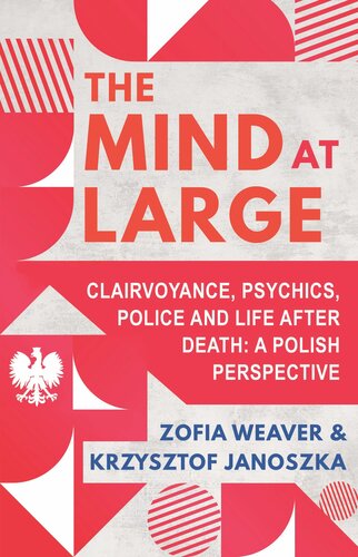 The Mind at Large: Clairvoyance, Psychics, Police and Life After Death: A Polish Perspective