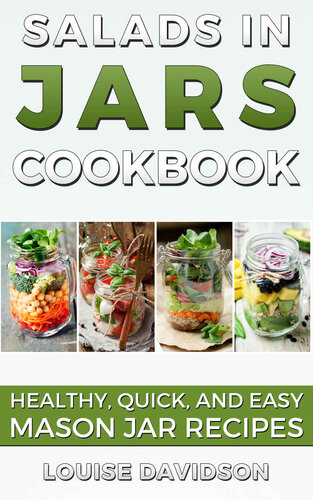 Salads in Jars Cookbook: Healthy, Quick and Easy Mason Jar Recipes