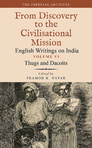 The Imperial Archives from Discovery to the Civilisational Mission: English Writings on India, Volume 6: Thugs and Dacoits