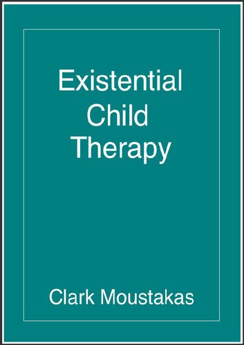 Existential Child Therapy: The Child’s Discovery of Himself