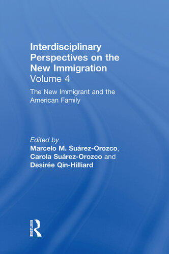 The New Immigrant and the American Family: Interdisciplinary Perspectives on the New Immigration, Vol.4