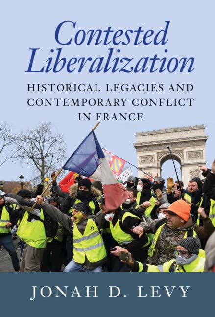 Contested Liberalization: Historical Legacies and Contemporary Conflict in France