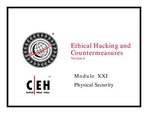 Ethical Hacking and Countermeasures, Version 6. Module XXI: Physical Security