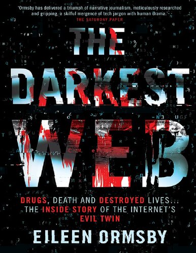 The Darkest Web Drugs, death and destroyed lives ... the inside story of the internet’s evil twin