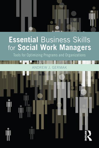 Essential Business Skills for Social Work Managers: Tools for Optimizing Programs and Organizations