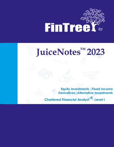 JuiceNotes FinTree CFA Level 1 : 2023 : Equity Investments, Fixed Income, Derivatives, Alternative Investments