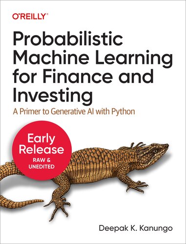 Probabilistic Machine Learning for Finance and Investing: A Primer to Generative AI with Python (Fifth Early Release)