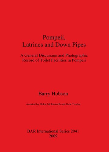 Pompeii, Latrines and Down Pipes: A General Discussion and Photographic Record of Toilet Facilities in Pompeii