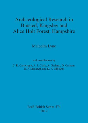 Archaeological Research in Binsted, Kingsley and Alice Holt Forest, Hampshire