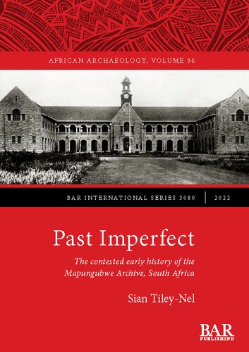 Past Imperfect: The contested early history of the Mapungubwe Archive, South Africa