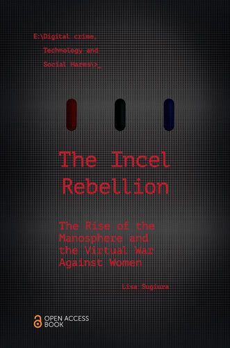 The Incel Rebellion: The Rise of the Manosphere and the Virtual War Against Women