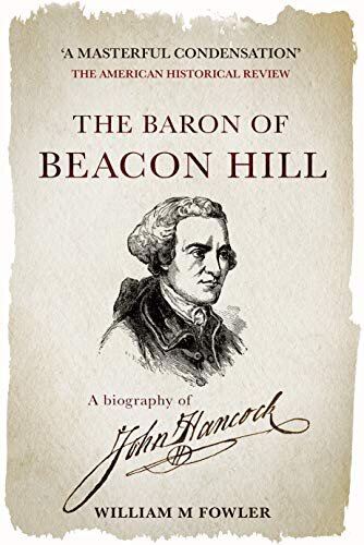 The Baron of Beacon Hill: A Biography of John Hancock