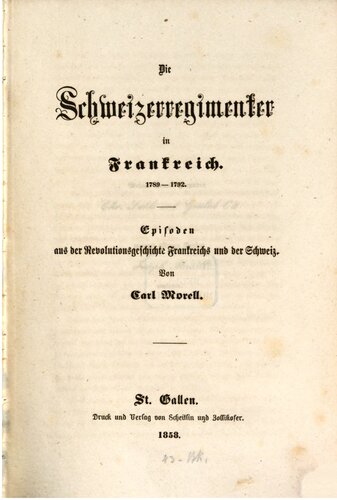 Die Schweizerregimenter in Frankreich 1789 - 1792 : Episoden aus der Revolutionsgeschichte Frankreichs und der Schweiz