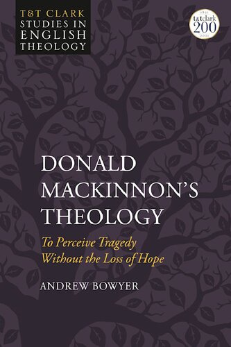 Donald MacKinnon’s Theology: To Perceive Tragedy Without the Loss of Hope