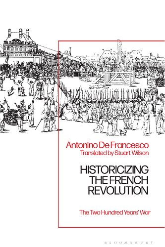 Historicizing the French Revolution: The Two Hundred Years’ War