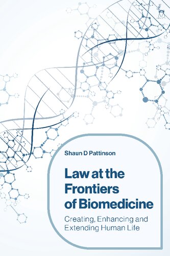 Law at the Frontiers of Biomedicine: Creating, Enhancing and Extending Human Life