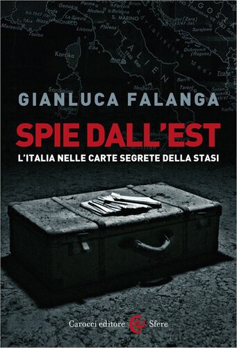 Spie dall'Est. L'Italia nelle carte segrete della Stasi