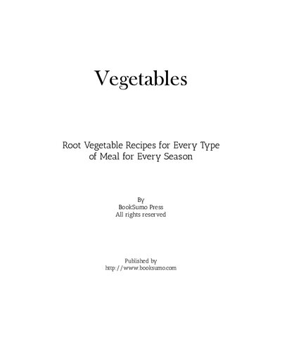 Vegetables: Root Vegetable Recipes for Every Type of Meal and Season