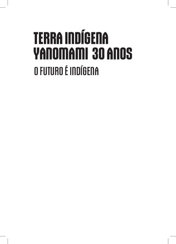 Terra indígena Yanomami 30 anos: o futuro é indígena