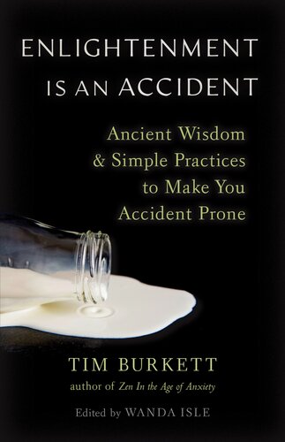 Enlightenment Is an Accident: Ancient Wisdom and Simple Practices to Make You Accident Prone